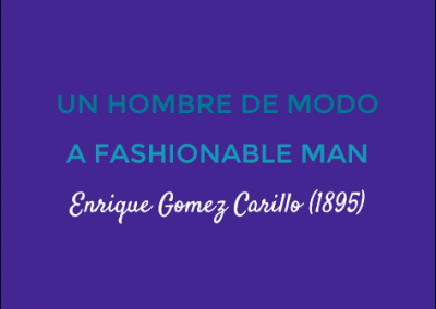 Un Hombre de Modo/A Fashionable Man: Enrique Gomez Carrillo (1895)